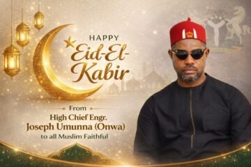 Eid-El-Kabir 2026: High Chief Engr. Joseph Umunna (Onwa) Extends Heartfelt Greetings to Muslim Faithful*